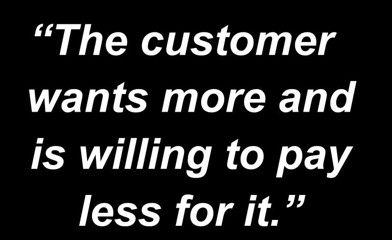 Today s Logistics Truth: The customer