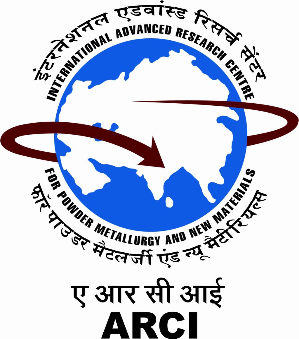INTERNATIONAL ADVANCED RESEARCH CENTRE FOR POWDER METALLURGY AND NEW MATERIALS (ARCI) (An Autonomous R&D Centre of Dep. of Science & Tech., Govt.