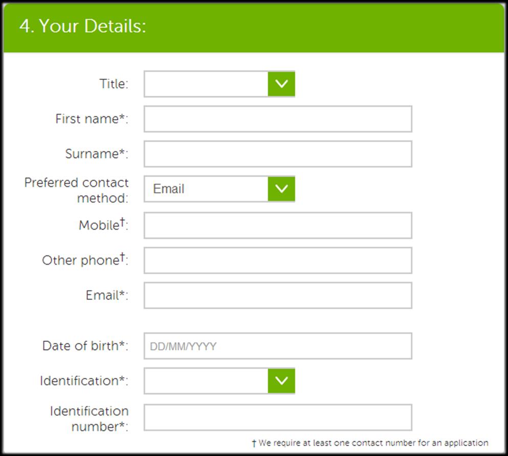 Customer Sign-up 4. Customer details: Complete the customer details. Only one name can be entered on the application.