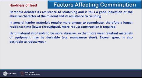 (Refer Slide Time: 15:06) Hard material also tends to be more abrasive, so that more wear resistant materials of equipment may be desirable as we have discussed previously for example, manganese