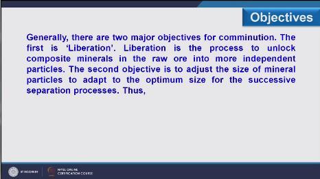 (Refer Slide Time: 05:04) Liberation is the process to unlock composite minerals in a raw ore into more independent particles.