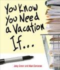 You Know Need Vacation If you know need vacation if author by Joey Green and