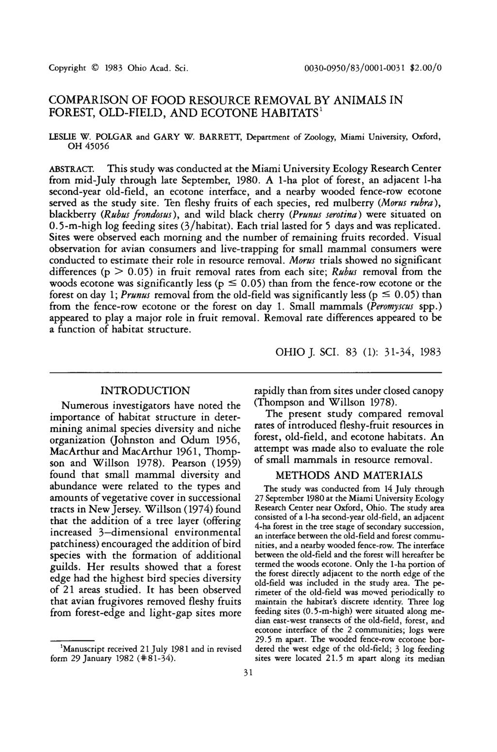 Copyright 1983 Ohio Acad. Sci. OO3O-O95O/83/OOO1-OO31 $2.00/0 COMPARISON OF FOOD RESOURCE REMOVAL BY ANIMALS IN FOREST, OLD-FIELD, AND ECOTONE HABITATS 1 LESLIE W. POLGAR and GARY W.