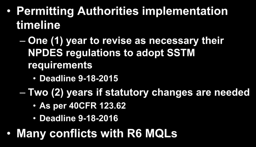 EPA SSTM Rule (con t) Permitting Authorities implementation timeline One (1) year to revise as necessary their NPDES regulations to adopt SSTM