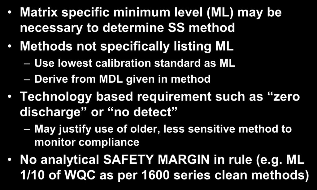 SSTM Rule Details Matrix specific minimum level (ML) may be necessary to determine SS method Methods not specifically listing ML Use lowest calibration standard as ML Derive from MDL given in method