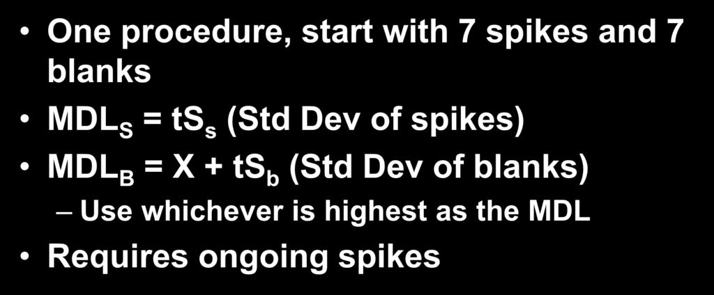 Summary of Procedure One procedure, start with 7 spikes and 7 blanks MDL S = ts s (Std Dev of spikes)