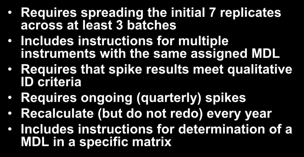 Details Requires spreading the initial 7 replicates across at least 3 batches Includes instructions for multiple instruments with the same assigned MDL Requires that spike results