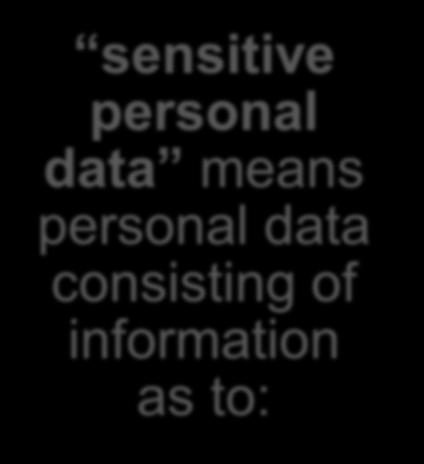 June 2014 7 Sensitive personal data sensitive personal data means personal data consisting of information as to: the racial or ethnic origin of the data subject his political