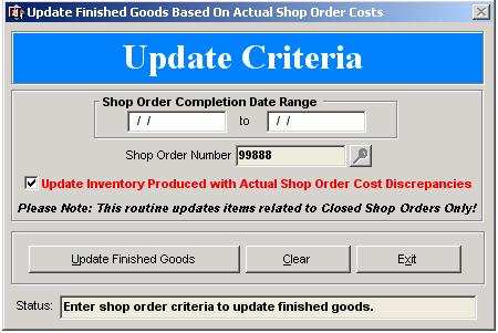 UPDATE FINISHED GOODS COST The Update Finished Goods Cost utility displayed in the figure below is used to update finished goods based on the actual shop order costs.