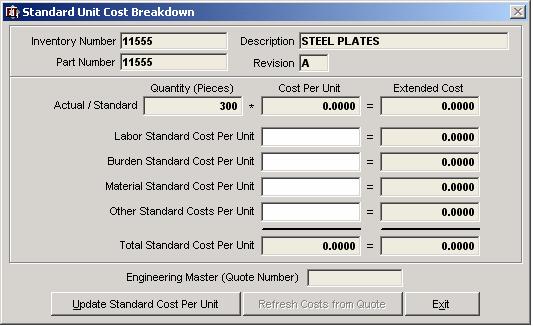 Standard Unit Cost Breakdown The Standard Unit Cost Breakdown form displayed in the figure below is automatically retrieved when the Standard Cost/Piece pushbutton is activated within the