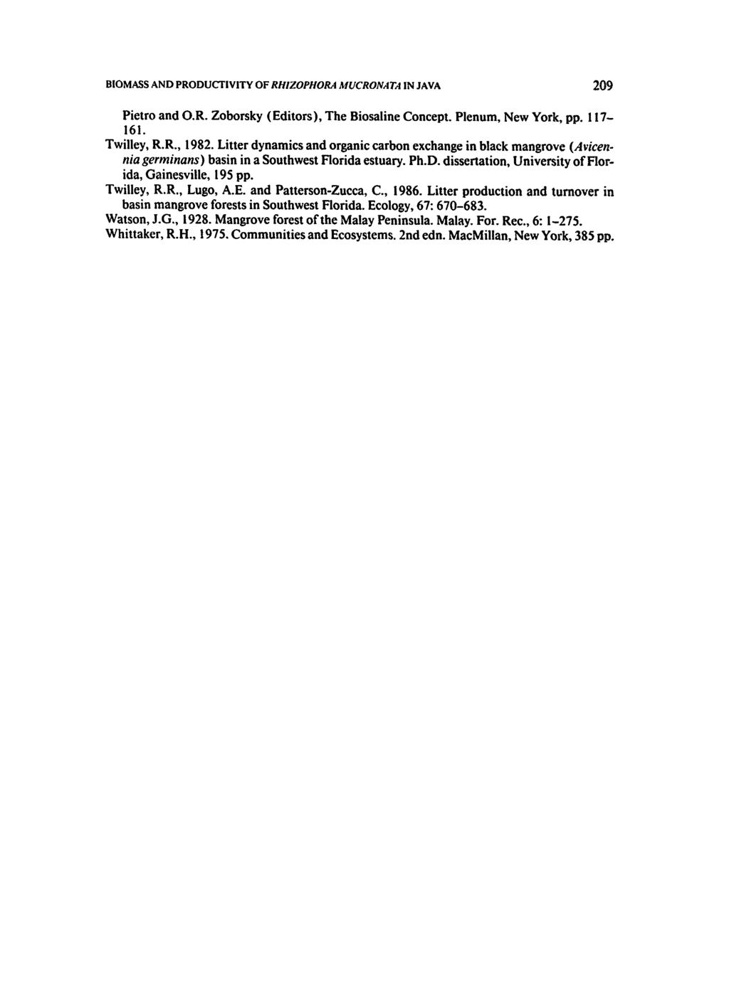 BIOMASS AND PRODUCTIVITY OF RHIZOPHORA MUCRONATA IN JAVA 209 Pietro and O.R. Zoborsky (Editors), The Biosaline Concept. Plenum, New York, pp. 117-161. Twilley, R.R., 1982.