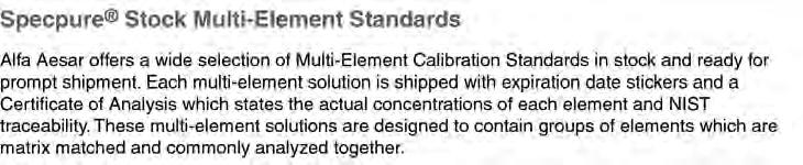 Multi-Element Standards 44428 Alkali Metals, plasma standard solution, Specpure, Ba,Be,Ca,Cs,K,Li,Mg,Na,Rb,Sr @ 100æg/ml Matrix: 5% HNO3, Liquid, UN3264, Ì 14657 Heavy Metals, plasma standard