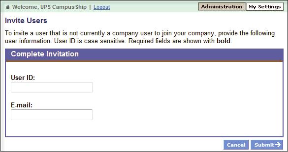 Manage users (cont.) Invite users to join your company You may invite existing My UPS users to join your company so that they may begin using UPS CampusShip.