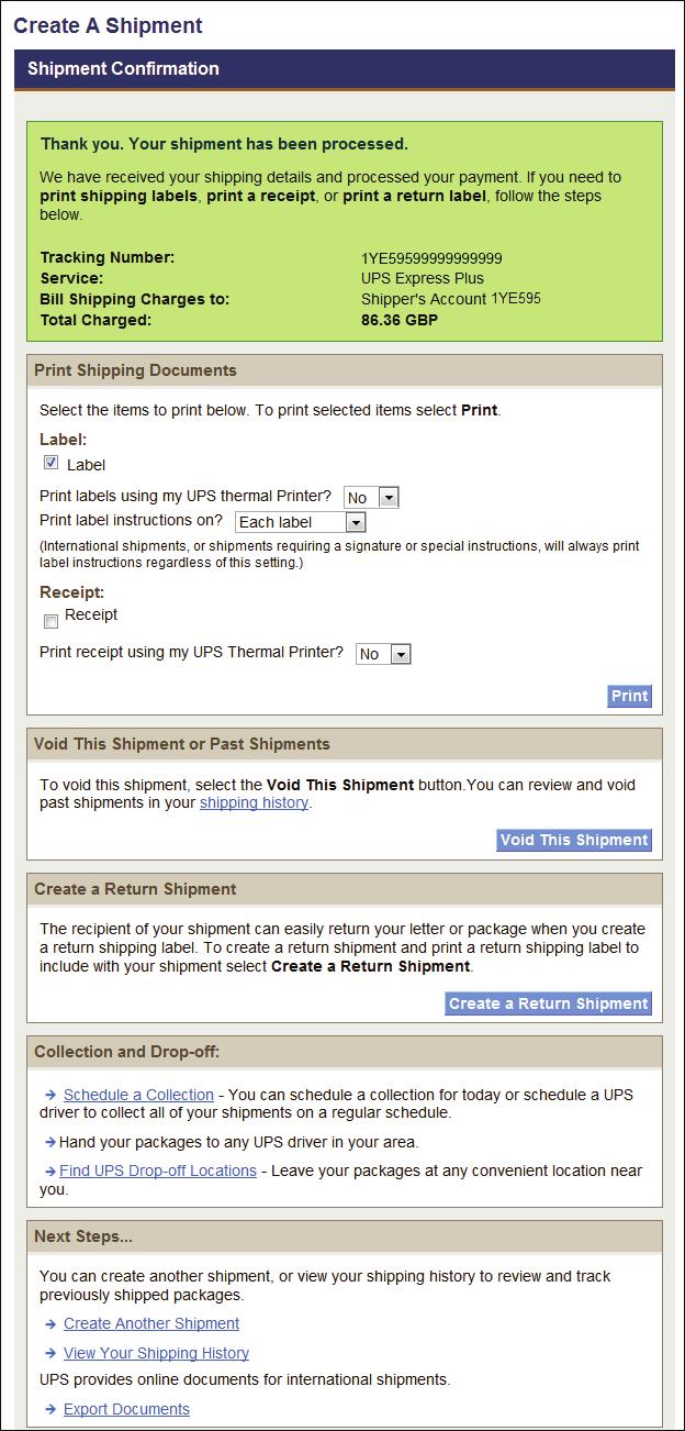 Shipment confirmation Complete shipment At this point, UPS has received your shipment data. Now print the labels, affix them to the packages and give the packages to UPS.