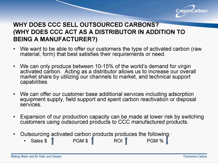 WHY DOES CCC SELL OUTSOURCED CARBONS? (WHY DOES CCC ACT AS A DIST RIBU TOR IN ADDITION TO BEING A MANUFACTURER?