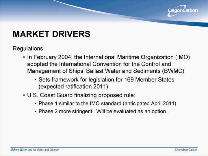 MARKET DRIVERS Regulations In February 2004, the Internation al Maritime Organ ization (IMO) adop ted the Internation al Con vention for the Co ntrol and Management of Ships' Ballast Water and Sed