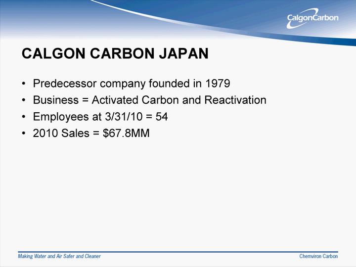 CALGON CARBON JAPAN Predecesso r company founded in 197 9 Bu siness =