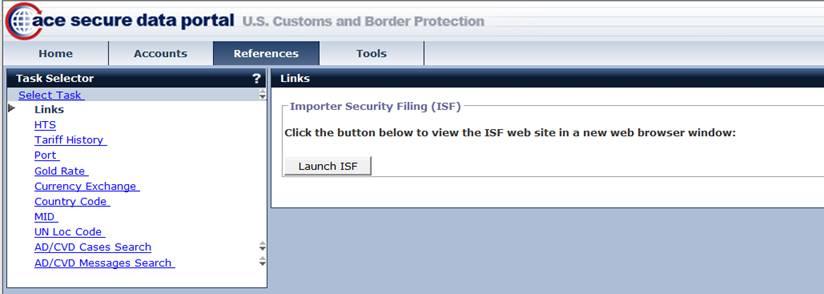 ACE ISF Portal All ACE accounts access ISF reports in same manner Go to References Tab Select Task Links from Menu Panel on the left Button to Launch ISF will appear Launch ISF will open
