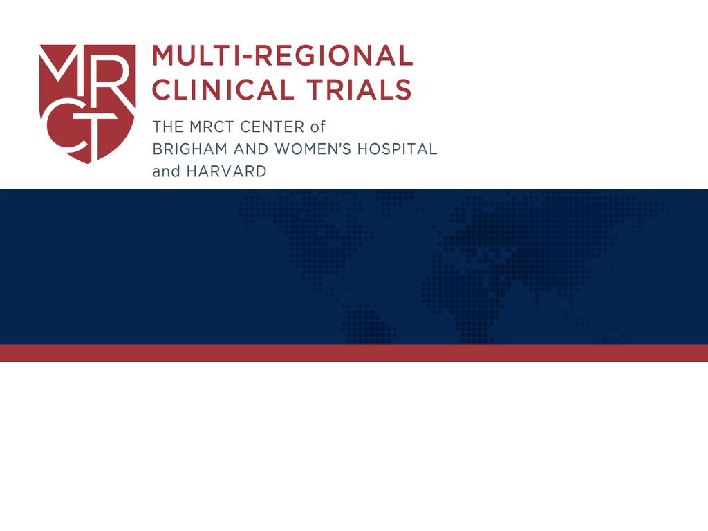 Multi-Regional Clinical Trials (MRCTs): Practice and Issues of Multi-Regional Clinical Trials