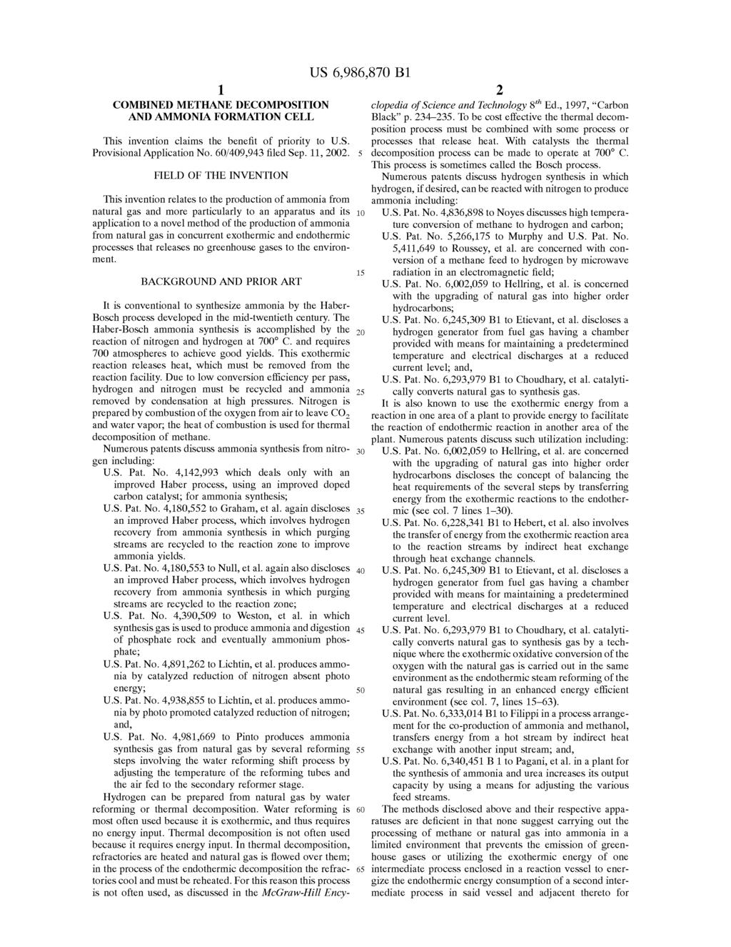 1 COMBINED METHANE DECOMPOSITION AND AMMONIA FORMATION CELL US 6,986,870 Bl This invention claims the benefit of priority to U.S. Provisional Application No. 60/409,943 filed Sep. 11, 2002.
