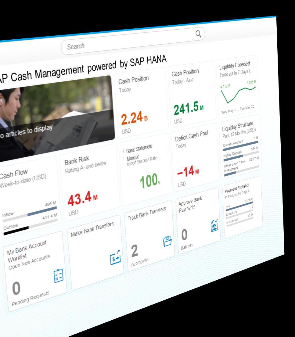 SAP Cash Management powered by SAP HANA Next generation cash management for consolidated cash operations Daily Cash Operations o Cash Positions and Short-Term Cash Forecasting o Bank Transfer, and