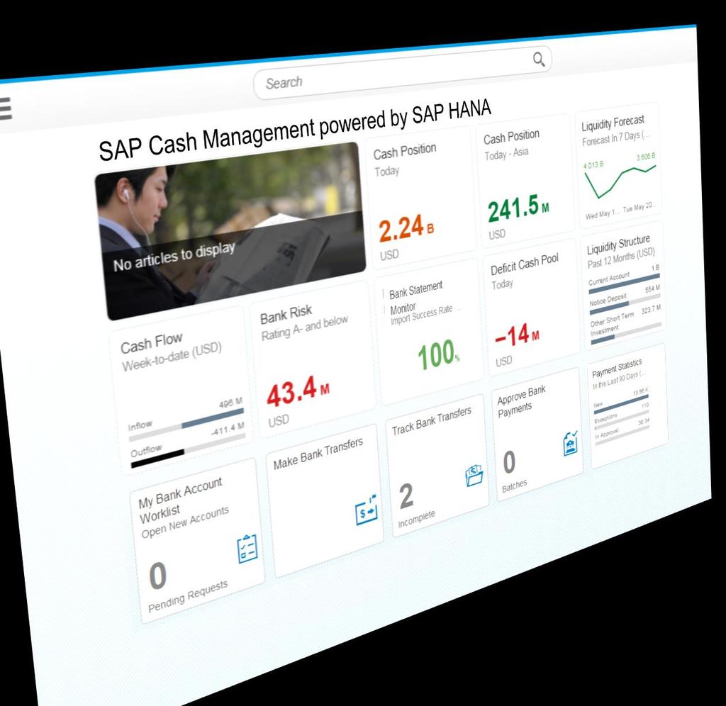 SAP Cash Management powered by SAP HANA Daily Cash Operations o Cash Positions and Short-Term Cash Forecasting o Bank Transfer, and Payment Approval o Analyze Payment Details, and Payment Statistics.