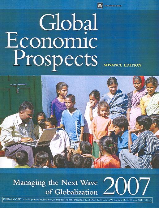 Global Economic Prospects, 2007 Managing the Next Wave of