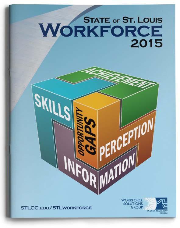 FOREWORD St. Louis Community College is pleased to present the 2015 State of St. Louis Workforce Report.