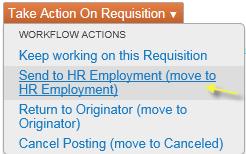 Select HR Employment 12. The Take Action window appears next. The Take Action selection will move this Requisition to the next step in the Workflow (see the Flow Charts).