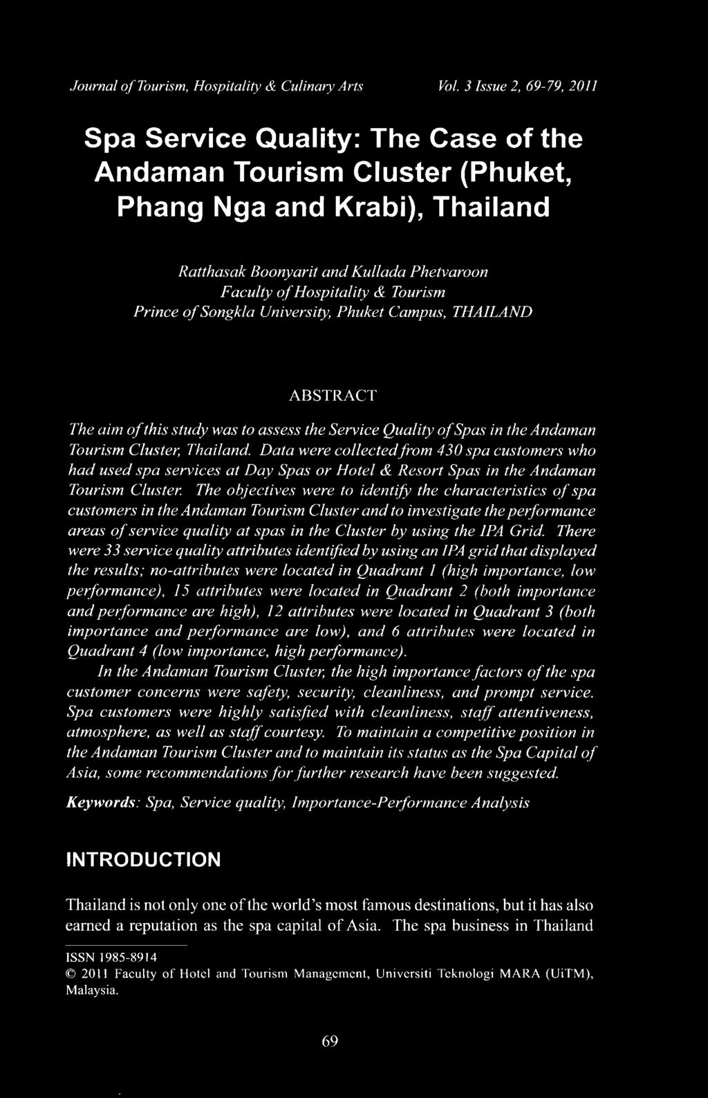 Prince of Songkla University, Phuket Campus, THAILAND ABSTRACT The aim of this study was to assess the Service Quality of Spas in the Andaman Tourism Cluster, Thailand.