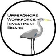 Upper Shore Workforce Investment Board Workforce Innovation & Opportunity Act (WIOA) Local