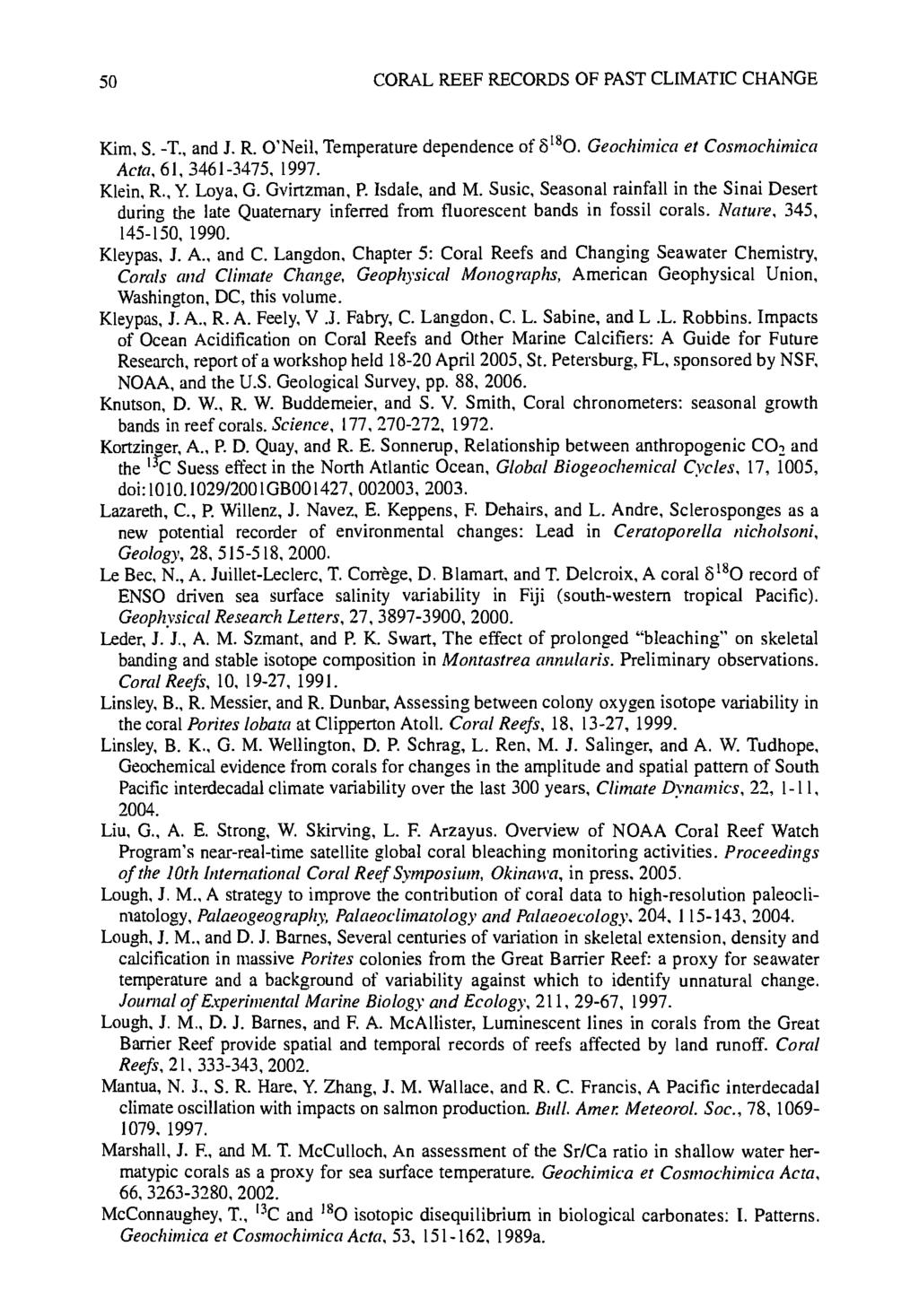 50 CORAL REEF RECORDS OF PAST CLIMATIC CHANGE Kim, S. -T., and J. R. O'Neil, Temperature dependence of 3180. Geochimica et Cosmochimica Acta, 61,3461-3475, 1997. Klein, R., Y. Loya, G. Gvirtzman, P.