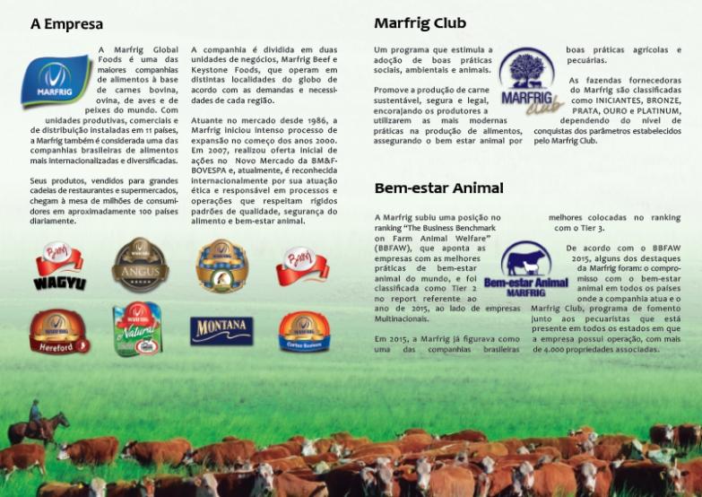 Acknowledgment Due to all efforts and attention to Animal Welfare in all units, the Company is approved in audits based on the AMI Protocol, as well as protocols of customers demanding animal