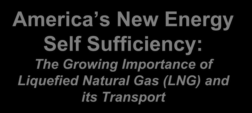 Linking Railroads, Ports, Trucks, and Waterways America s New Energy Self