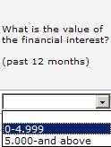 e. Select What type of financial interest? from drop-down list. f. Select What is the value of the financial interest?