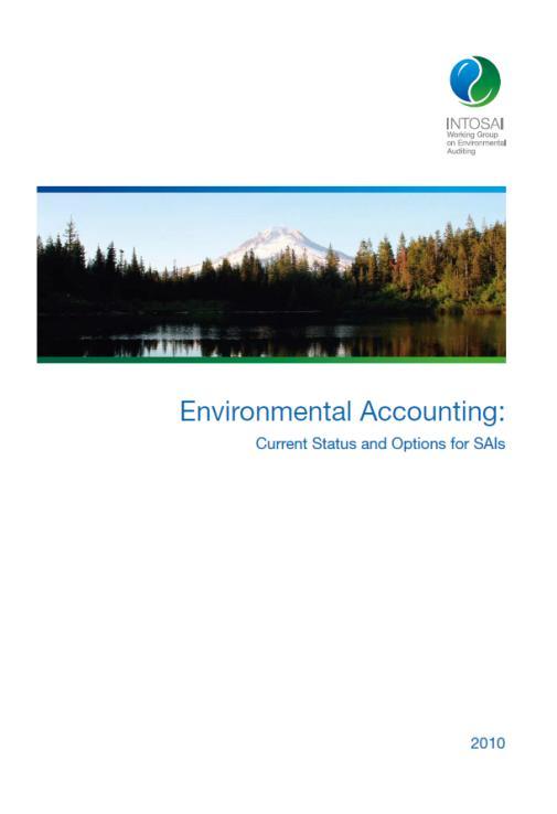 Options available to SAIs in countries that have developed some environmental accounts 2010 audit the reliability of environmental accounts or methodologies used to develop them, use environmental