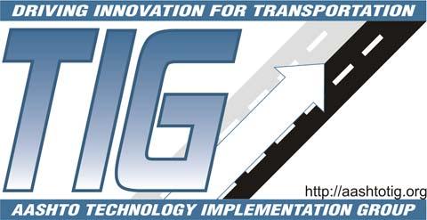 A Focus Technology of the American Association of State Highway and Transportation Officials (AASHTO) Technology Implementation Group (TIG)