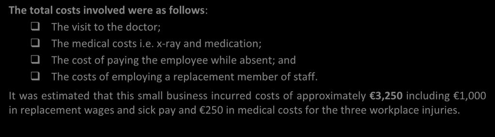 3 Assessment of Cost of Workplace Injuries by Sector Box 4: Case Study 1 on the Impact of Workplace Injuries within the Services Sector Employing 10 to 49 Persons Ireland 2011 Background: This small