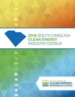 Spring 2016 SOUTH CAROLINA CLEAN ENERGY BUSINESS ALLIANCE QUARTERLY REPORT - SPRING 2017 CLEAN ENERGY INDUSTRY GROWS SC S ECONOMY SCCEBA published its 2016 SC Clean Energy Industry Census on February