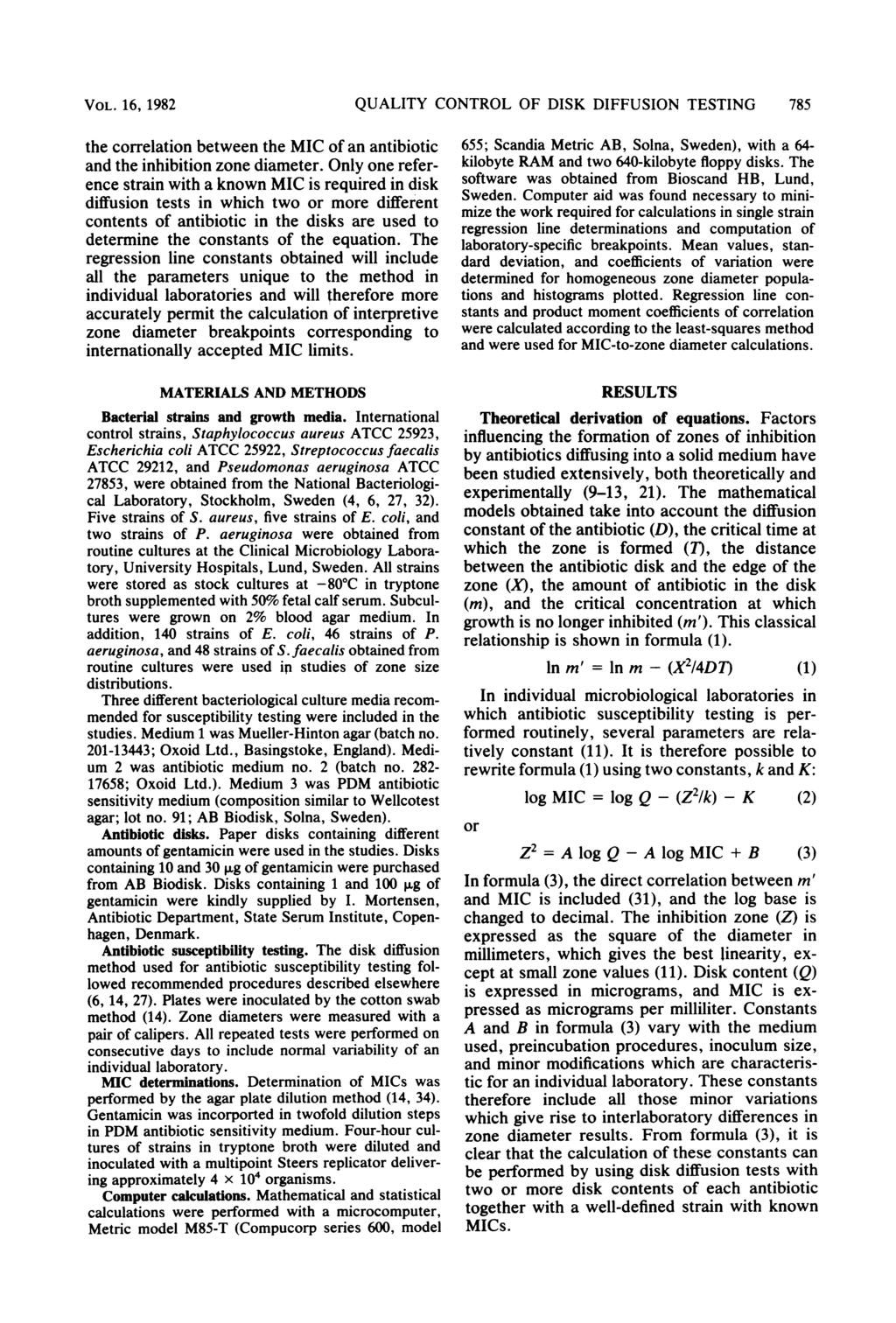 VOL. 16, 1982 QUALTY CONTROL OF DSK DFFUSON TESTNG 785 the correlation between the MC of an antibiotic and the inhibition zone diameter.