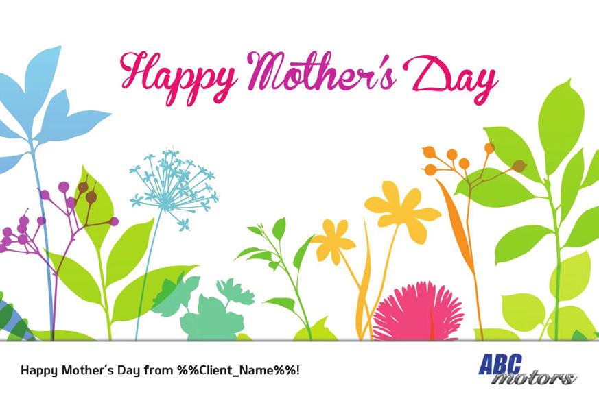 [Insert Dealership Name] wishes all moms a happy Mother s Day!