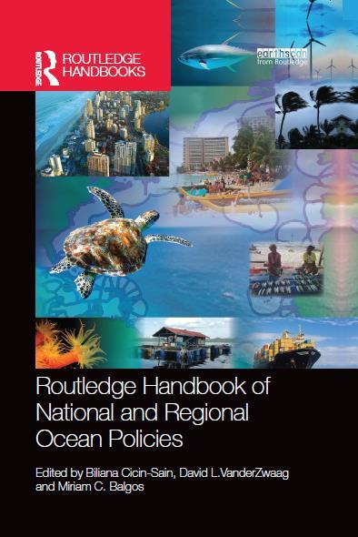 Routledge Handbook of National and Regional Ocean Policies (2015) Editors: Biliana Cicin-Sain,