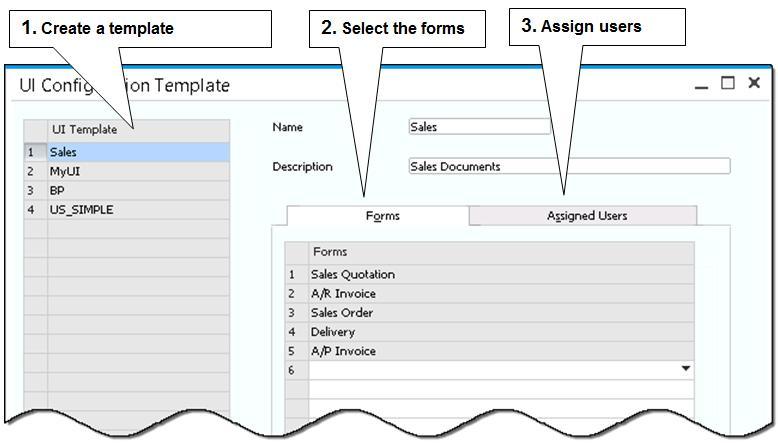 2.6.6 UI Configuration Template You would like to make SAP Business One even easier to use by simplifying the user interface and by removing information that your company doesn t use.