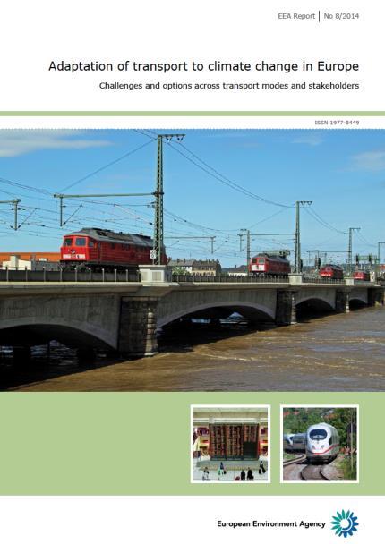 Main messages EEA 2014 report on Adaptation of transport to climate change in Europe Climate change threatens to compromise transport services The effects of malfunction, disturbance and broken links