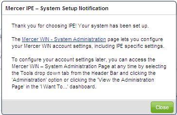 The Administrator can click Close or click the Mercer WIN System Administration link and go to the Administration Page.