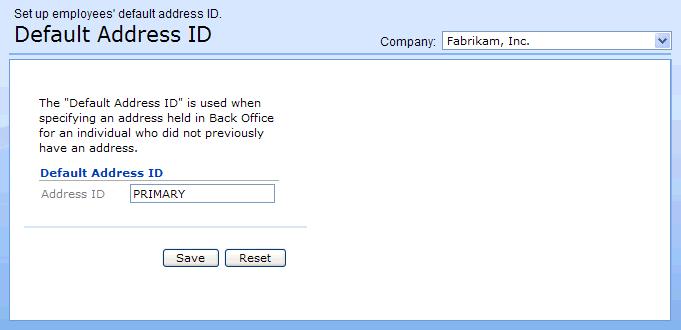 PART 2 GENERAL SETUP 2. Under HRM Self Service, click Default address ID. The Default Address ID page appears. 3. Enter a default address ID. 4. Click Save.