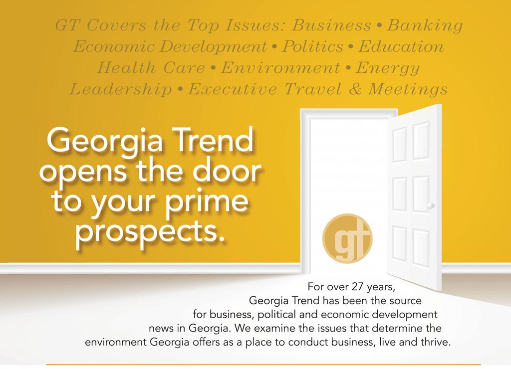 package for your advertising: Print Web Daily E-news Georgia Trend Delivers More: Targeted Audience Consistent Readership Month-to-Month Business, Government and Economic Development Leaders Engaged