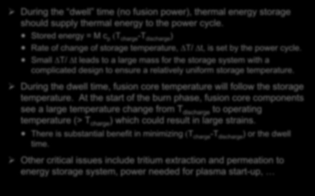 The thermal energy storage system is quite massive. During the dwell time (no fusion power), thermal energy storage should supply thermal energy to the power cycle.