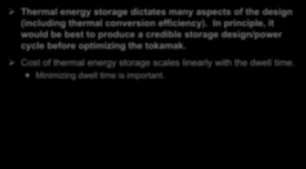 Thermal energy storage dictates design choices. Thermal energy storage dictates many aspects of the design (including thermal conversion efficiency).