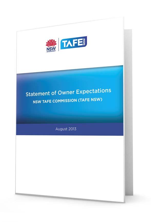 TAFE NSW Statement of Owner Expectations The Statement outlines TAFE NSW s role in delivering services that are efficient, effective and relevant to the State s interests and to those of individuals